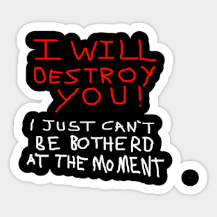 I will Destroy you Sticker